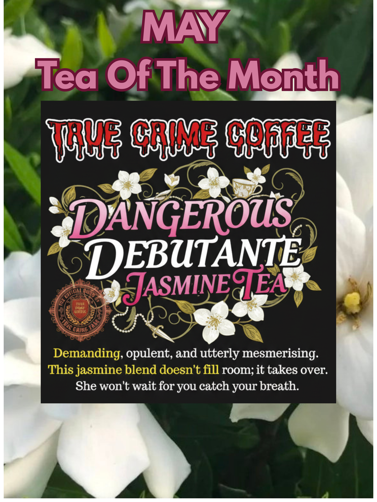 MAY Tea Of the Month Dangerous Debutante Jasmine Tea